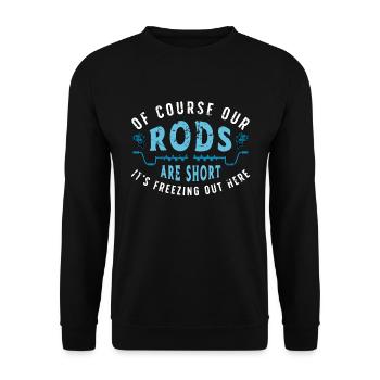 Ice Fishing Of Course Our Rods Are Short Fisherman - Unisex Sweatshirt - black - Front - Alina (178cm) & Michal (187cm)