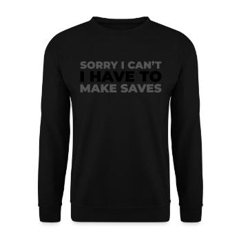 Ice Hockey Goalkeeper Sorry I Cant I Have Hockey - Unisex Sweatshirt - black - Front - Alina (178cm) & Michal (187cm)