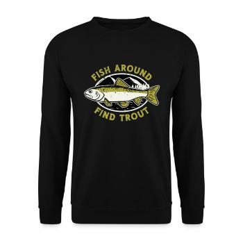 Trout Fishing Fish Around Find Trout Fisherman - Unisex Sweatshirt - black - Front - Alina (178cm) & Michal (187cm)