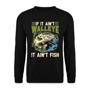 Walleye Fishing If It Ain't Walleye Fishing Lover - Unisex Sweatshirt - black - Front - Alina (178cm) & Michal (187cm)