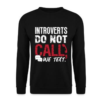 Introverts Do Not Call We Text Introvert Lifestyle - Unisex Sweatshirt - black - Front - Alina (178cm) & Michal (187cm)