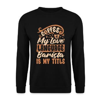 Barista Coffee Is My Love Language Coffee Roasting - Unisex Sweatshirt - black - Front - Alina (178cm) & Michal (187cm)
