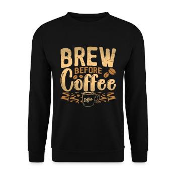 Barista Brew Before Coffee Roasting Coffee Lover - Unisex Sweatshirt - black - Front - Alina (178cm) & Michal (187cm)