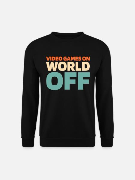 Gamer Gaming Video Games On World Off - Unisex Pullover - Schwarz