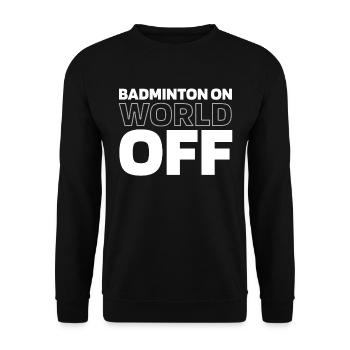 Badminton Federball Badminton On World Off - Unisex Sweatshirt - black - Front - Alina (178cm) & Michal (187cm)