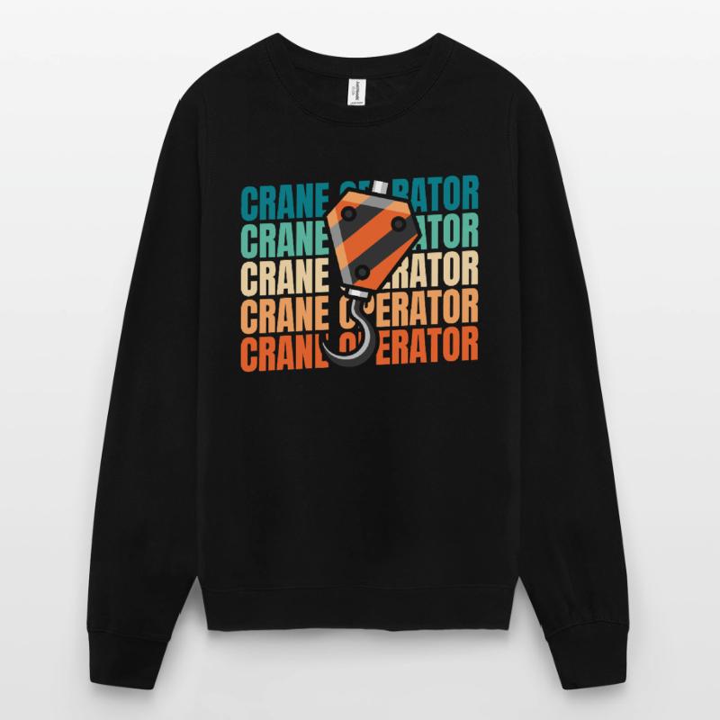 Crane Operator Crane Operator Unisex Sweatshirt