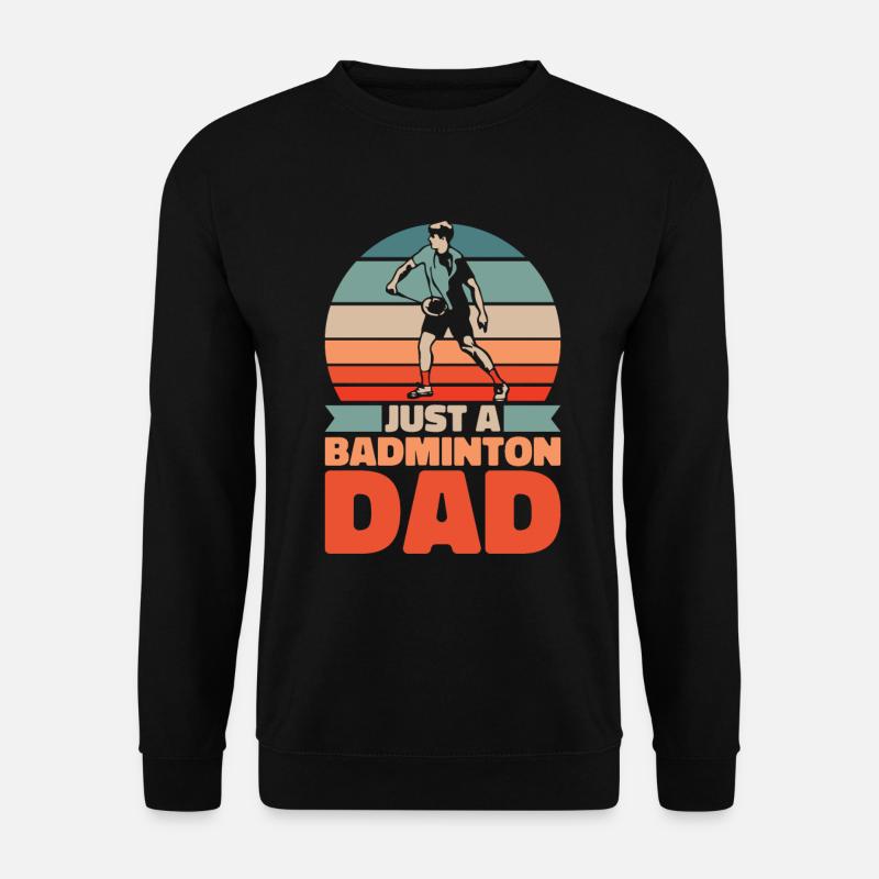 Badminton Federball Vater Just A Badminton Dad - Unisex Pullover - Schwarz