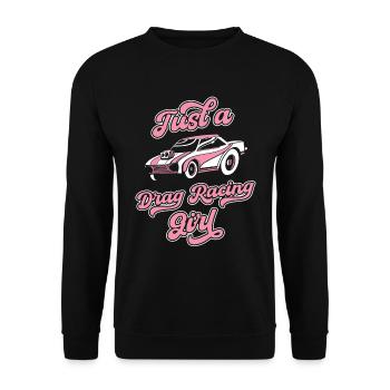 Dragster Drag Race Just A Drag Racing Girl - Unisex Pullover - Schwarz - Vorne - Alina (178cm) & Michal (187cm)