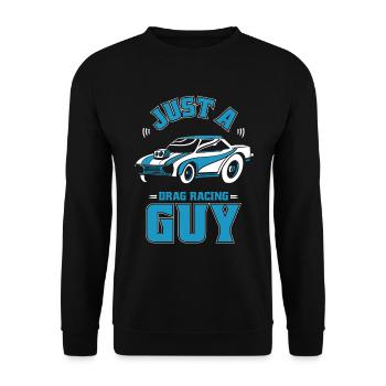 Dragster Drag Race Just A Drag Racing Guy - Unisex Pullover - Schwarz - Vorne - Alina (178cm) & Michal (187cm)