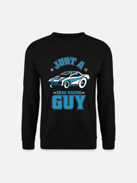Dragster Drag Race Just A Drag Racing Guy - Unisex Pullover - Schwarz