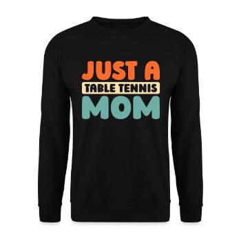 Tischtennis Pingpong Just A Table Tennis Mom - Unisex Sweatshirt - black - Front - Alina (178cm) & Michal (187cm)
