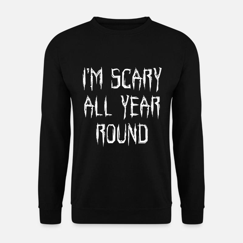 I'm Scary All Year Round - Unisex Pullover - Schwarz