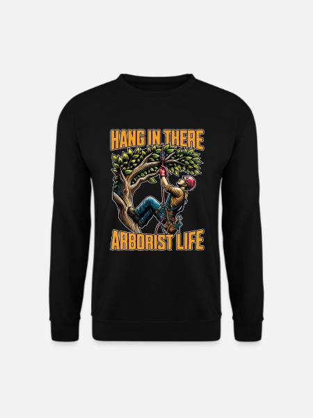 Arborist Hang In There Tree Specialist Arborists - Unisex Pullover - Schwarz