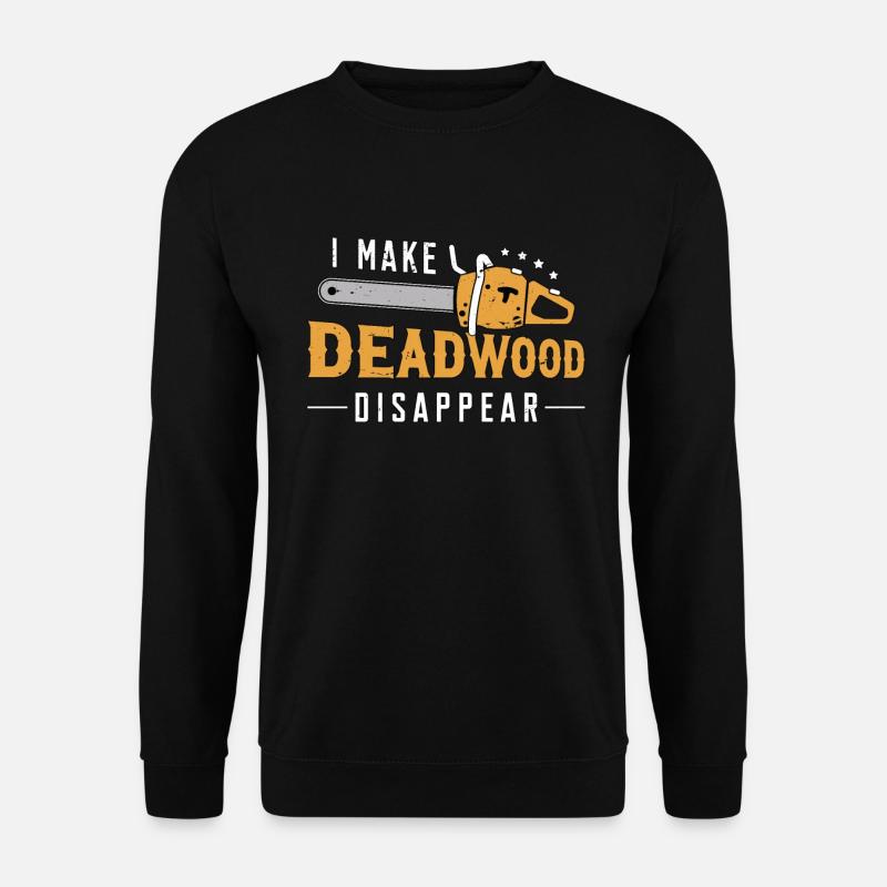 Tree Surgeon I Make Deadwood Disappear Arborist - Unisex Sweatshirt - black