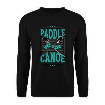 Canoeing Paddle Your Own Canoe Boating Kayaker - Unisex Sweatshirt - black - Front - Alina (178cm) & Michal (187cm)