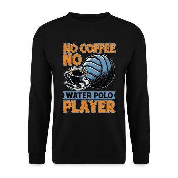 Water Polo No Coffee No Ball Sports Coffee Lover - Unisex Sweatshirt - black - Front - Alina (178cm) & Michal (187cm)