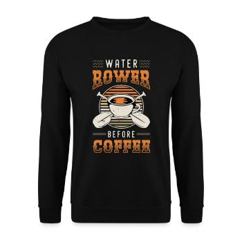Water Rower Before Coffee Paddling Coffee Lover - Unisex Sweatshirt - black - Front - Alina (178cm) & Michal (187cm)
