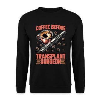 Transplant Surgeon Coffee Hospital Coffee Lover - Unisex Pullover - Schwarz - Vorne - Alina (178cm) & Michal (187cm)