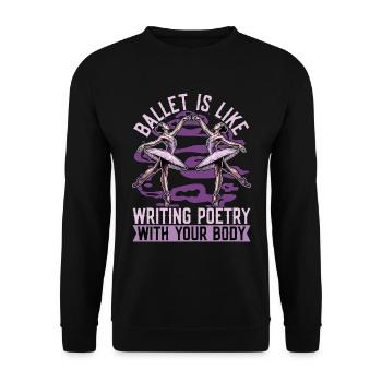 Ballet Is Like Writing Poetry Dance Enthusiast - Unisex Sweatshirt - black - Front - Alina (178cm) & Michal (187cm)