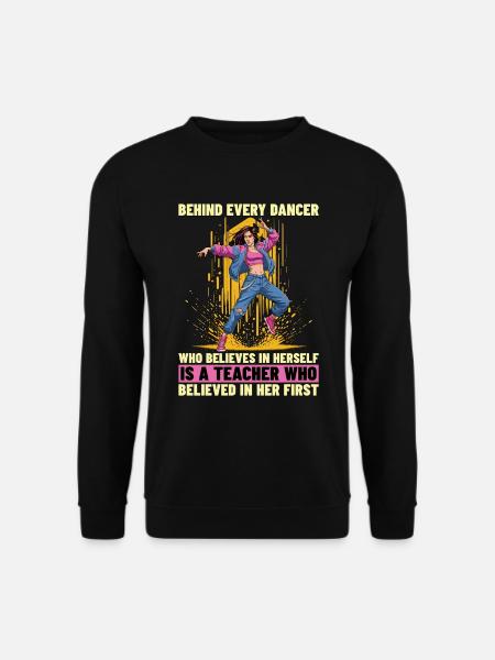 Dance Teacher Behind Every Dancer Loves Dancing - Unisex Pullover - Schwarz