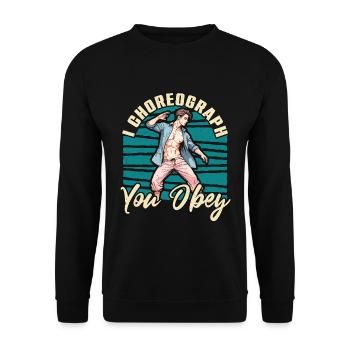 Dance Teacher I Choreograph You Obey Choreographer - Unisex Pullover - Schwarz - Vorne - Alina (178cm) & Michal (187cm)