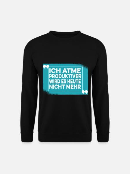 Sarkusmus Spruch Schwarzer Humor Lustiges Ironie - Unisex Pullover - Schwarz