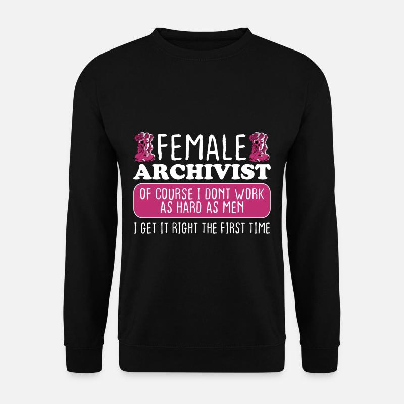 Female Archivist Get It Right The First Time - Unisex Pullover - Schwarz
