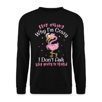 Arrête de te demander pourquoi je suis fou, Flamingo - Sweat-shirt Unisexe - noir - Devant - Alina (178cm) & Michal (187cm)