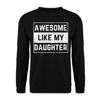 Awesome Like My Daughter Funny Dad Father's Day - Unisex Pullover - Schwarz - Vorne - Alina (178cm) & Michal (187cm)