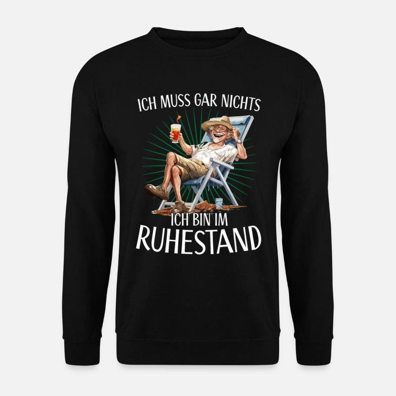 Ich muss gar nichts ich bin im Ruhestand - Unisex Pullover - Schwarz