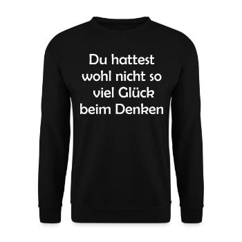 Du hattest wohl nicht so viel Glück beim Denken - Unisex Pullover - Schwarz - Vorne - Alina (178cm) & Michal (187cm)