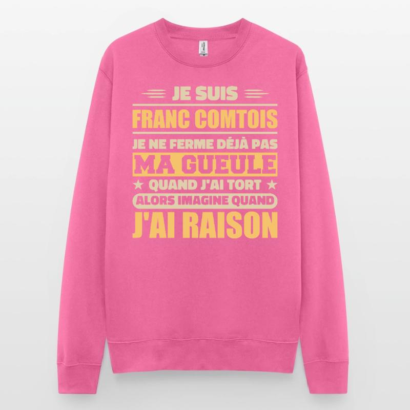 Franc comtois je ferme pas ma gueule franche comté Sweat-shirt Unisexe