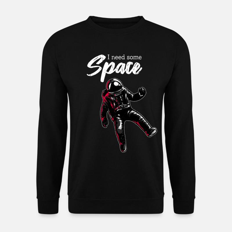 I need space | With an astronaut in space - Unisex Sweatshirt - black