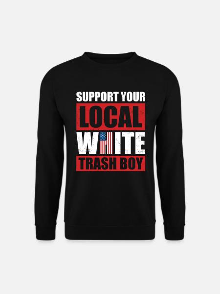 Support Your Local White Trash Boy - Unisex Pullover - Schwarz