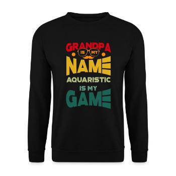 Grandpa Is My Name Aquaristic Is My Game Aquarium - Unisex Sweatshirt - black - Front - Alina (178cm) & Michal (187cm)