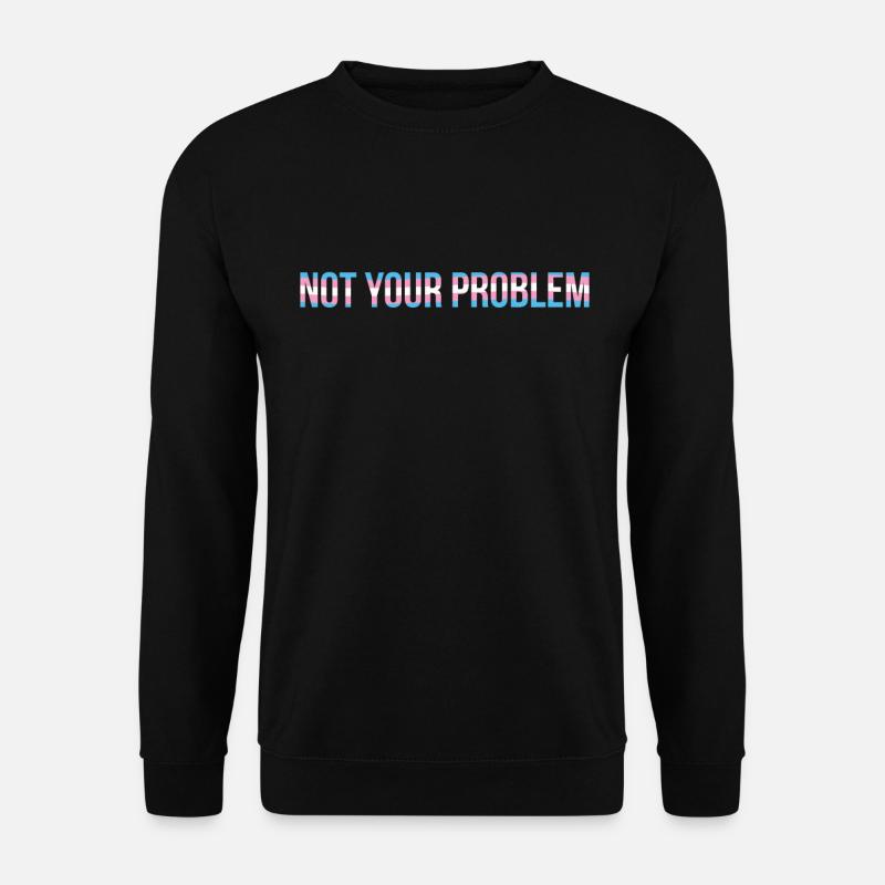 Not your Problem in Colors of Trans - Unisex Pullover - Schwarz