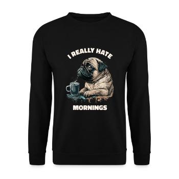 Ich Hasse Den Morgen Wirklich! Mops Hund - - Unisex Pullover - Schwarz - Vorne - Alina (178cm) & Michal (187cm)