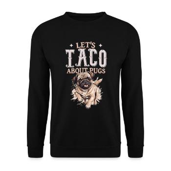 Let's Taco About Pugs - Unisex Pullover - Schwarz - Vorne - Alina (178cm) & Michal (187cm)