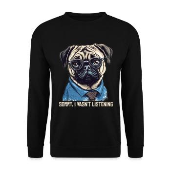 Pug - Sorry I wasn't listening - Unisex Pullover - Schwarz - Vorne - Alina (178cm) & Michal (187cm)