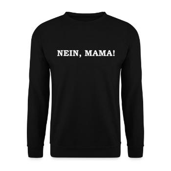 Nein, Mama Ultimative Familienhumor - Unisex Pullover - Schwarz - Vorne - Alina (178cm) & Michal (187cm)