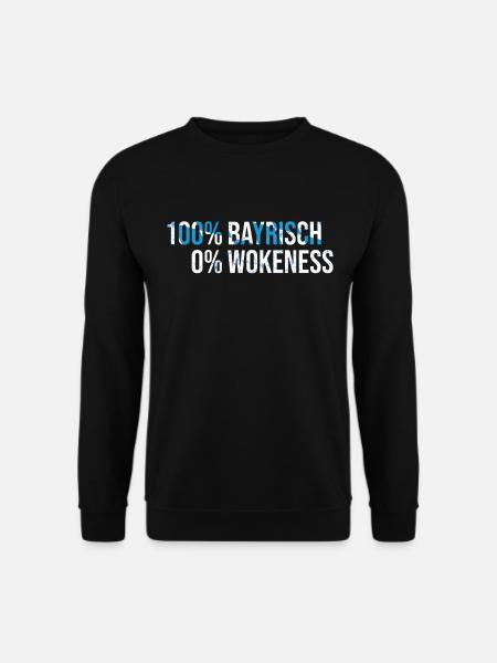 100% Bayirisch 0%Wokeness - Für Echte Bayern - Unisex Pullover - Schwarz