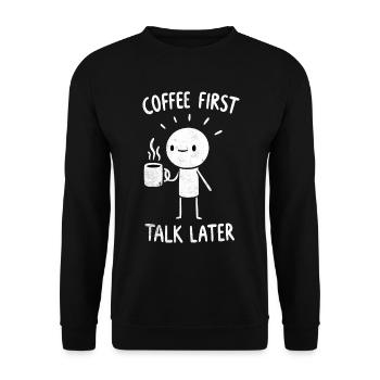 Coffee First - Talk Later Java Brew Humor - Unisex Pullover - Schwarz - Vorne - Alina (178cm) & Michal (187cm)