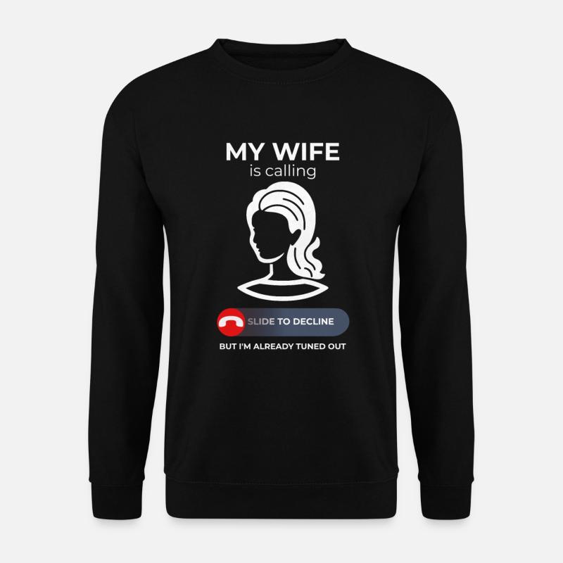 Appels de conjoint - Collection d’humour de mariage - Sweat-shirt Unisexe - noir