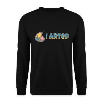 I Arted Sarcastic Art & Funny Painter - Unisex Sweatshirt - black - Front - Alina (178cm) & Michal (187cm)