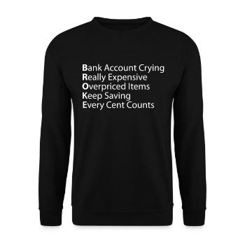 Broke Bank Account Really Expensive - Unisex Sweatshirt - black - Front - Alina (178cm) & Michal (187cm)