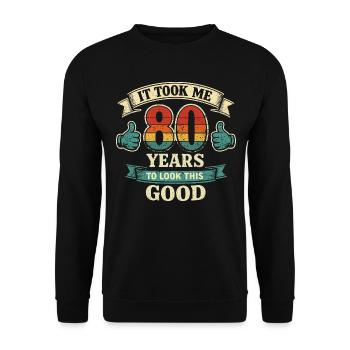 80 Ans - Il m'a fallu 80 Ans pour être Beau - Sweat-shirt Unisexe - noir - Devant - Alina (178cm) & Michal (187cm)