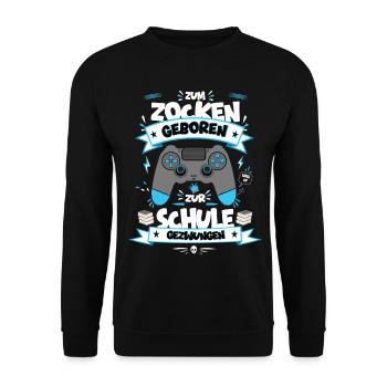 Zum Zocken geboren Zur Schule gezwungen - Unisex Pullover - Schwarz - Vorne - Alina (178cm) & Michal (187cm)