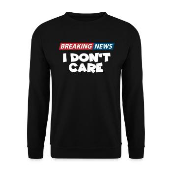 Breaking News I Dont Care Funny Sarcasm Quote - Unisex Sweatshirt - black - Front - Alina (178cm) & Michal (187cm)