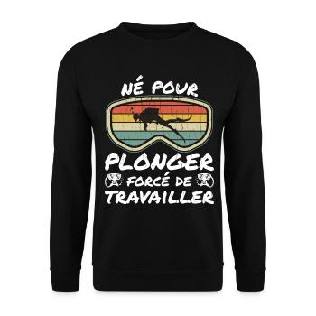 Né Pour Plonger Forcé De Travailler - Sweat-shirt Unisexe - noir - Devant - Alina (178cm) & Michal (187cm)