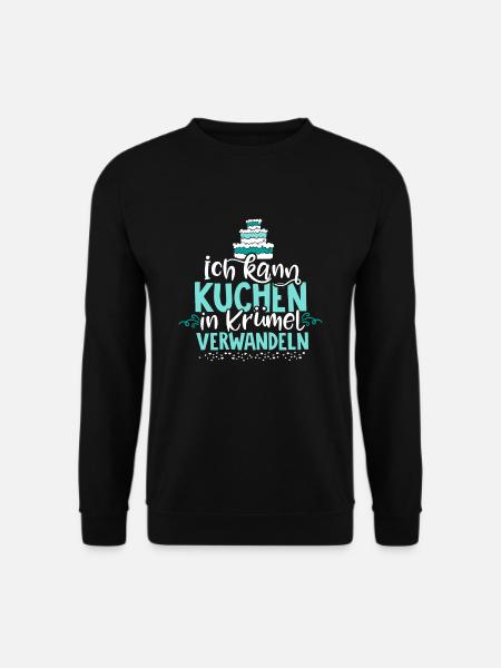 Kuchen, Torte, Backen & dann in Krümel verwandeln. - Unisex Pullover - Schwarz
